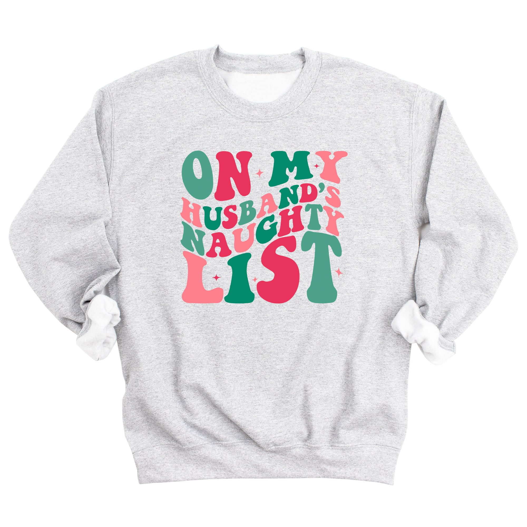 il_2000xN.5529896889_et91-2.jpg Funny Christmas Gift for Wife: On My Husband's Naughty List Sweatshirt