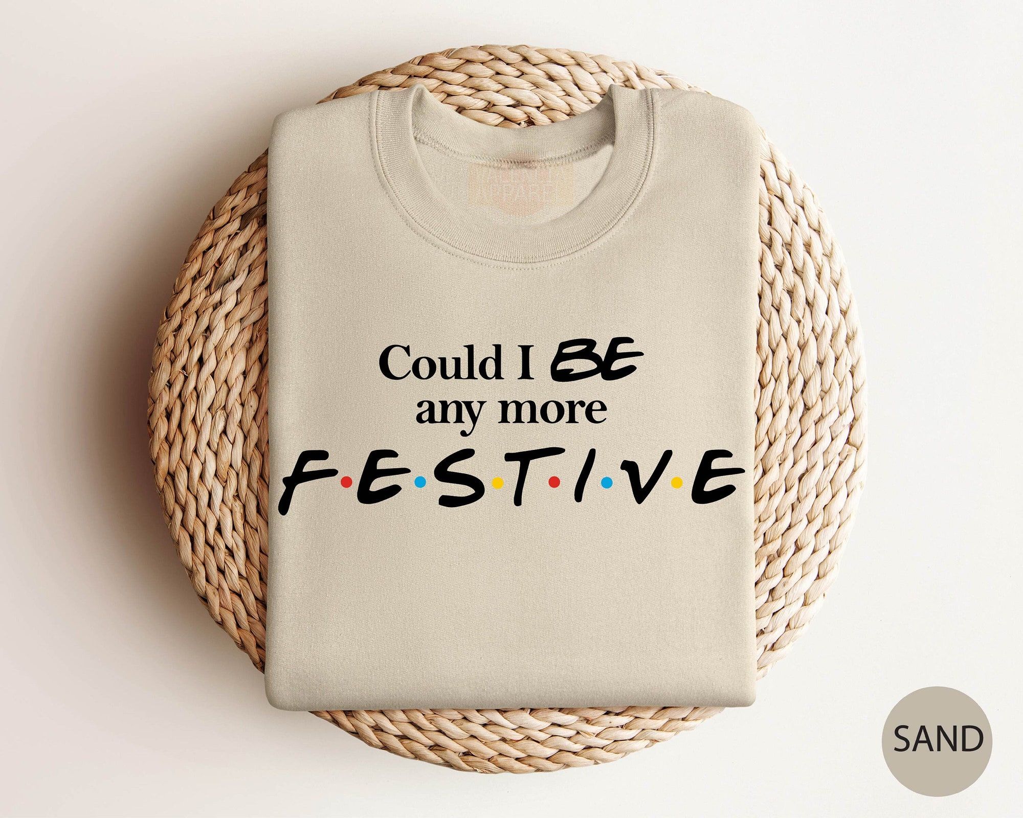 Could I Be Any More Festive Sweatshirt, Friends Shirt, Christmas Sweatshirt, Friends Sweatshirt, New Years Sweatshirt, Best Friend Gift