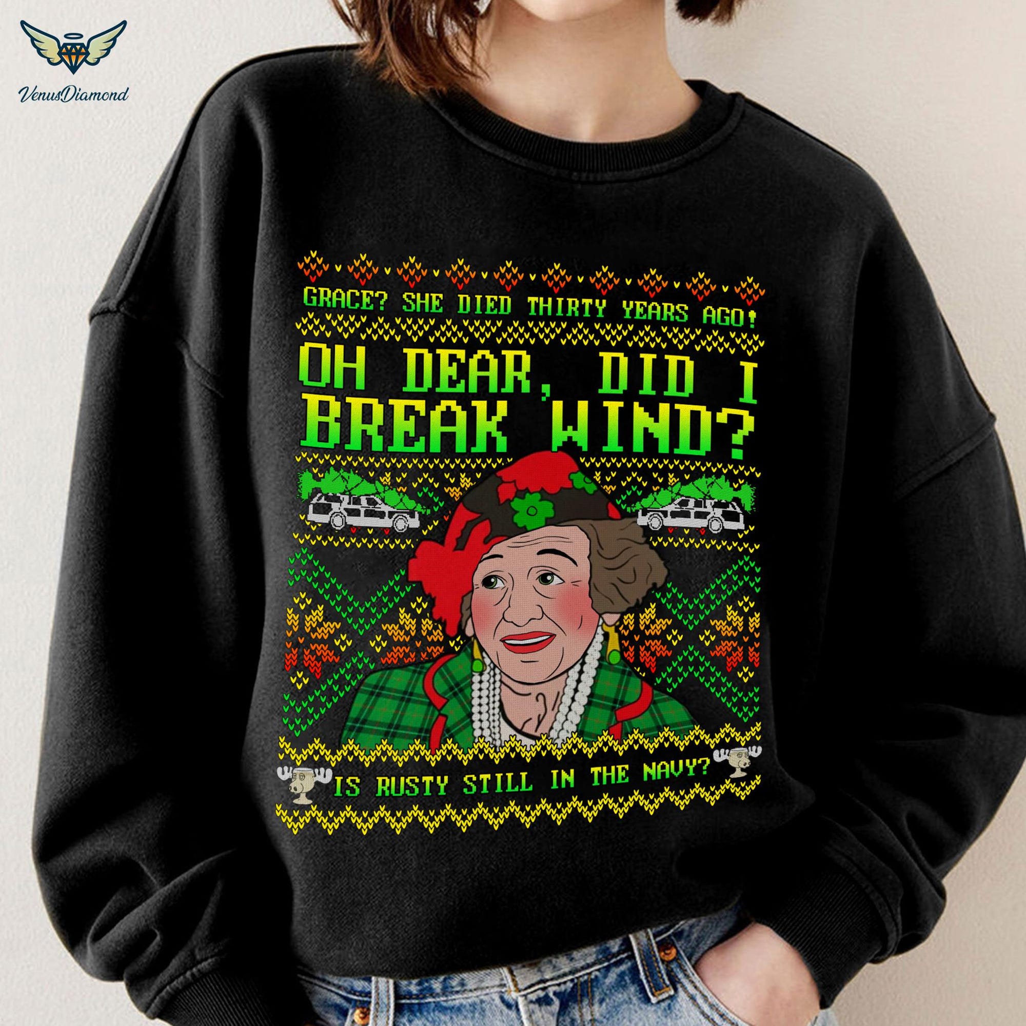 Oh Dear, Did I Break Wind? Ugly Christmas Sweatshirt | National Lampoons Aunt Bethany Ugly Xmas sweatshirt | Christmas Movie Sweatshirt