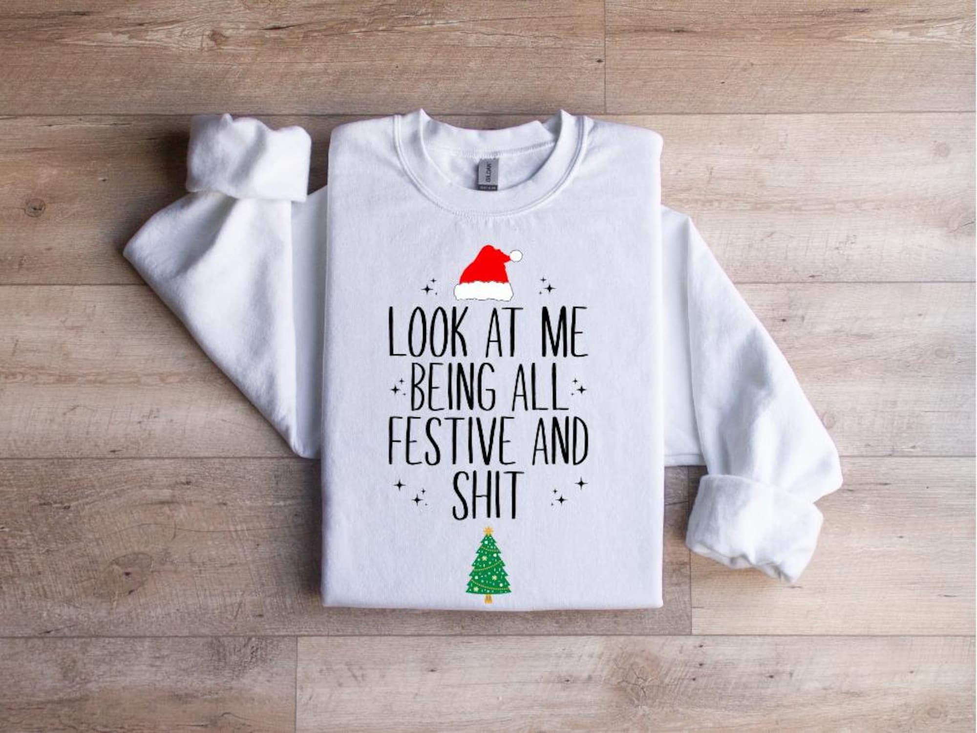 Christmas Sweatshirt, Look At Me Being All Festive And Sh*t, Plus Sizes Available, Funny Christmas, Gildan Sweatshirt