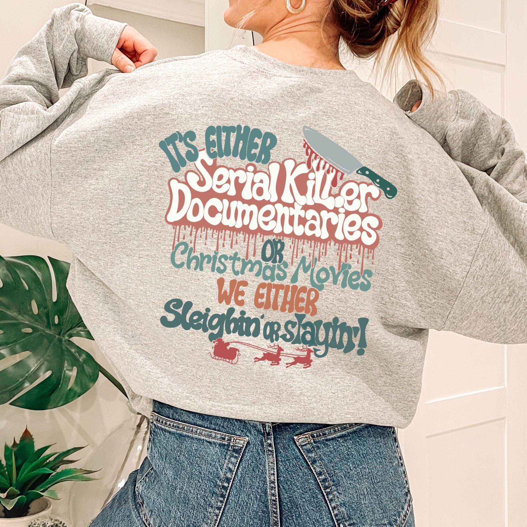 We Sleighin or Slaying Christmas Sweatshirt,Funny Christmas Sweatshirt, Christmas Movie Sweatshirt,Gift Christmas Sweatshirt,Christmas Movie