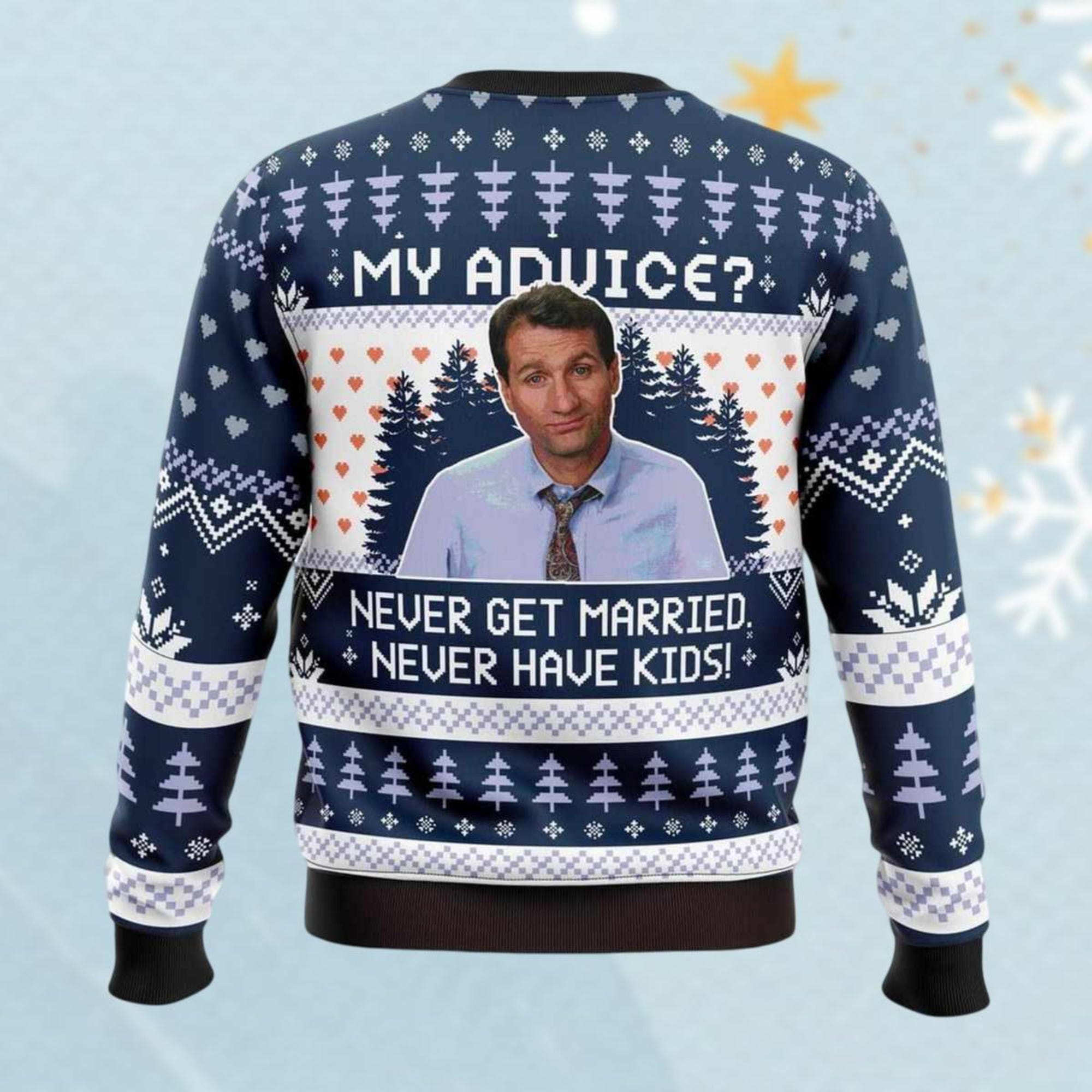 il_2000xN.6416905565_onsc.jpg Al Bundy My Advice Never Get Married Never Have Kids Ugly Christmas Sweater, TV Series Sweater, Michael Scott Sweater, Xmas Sweater
