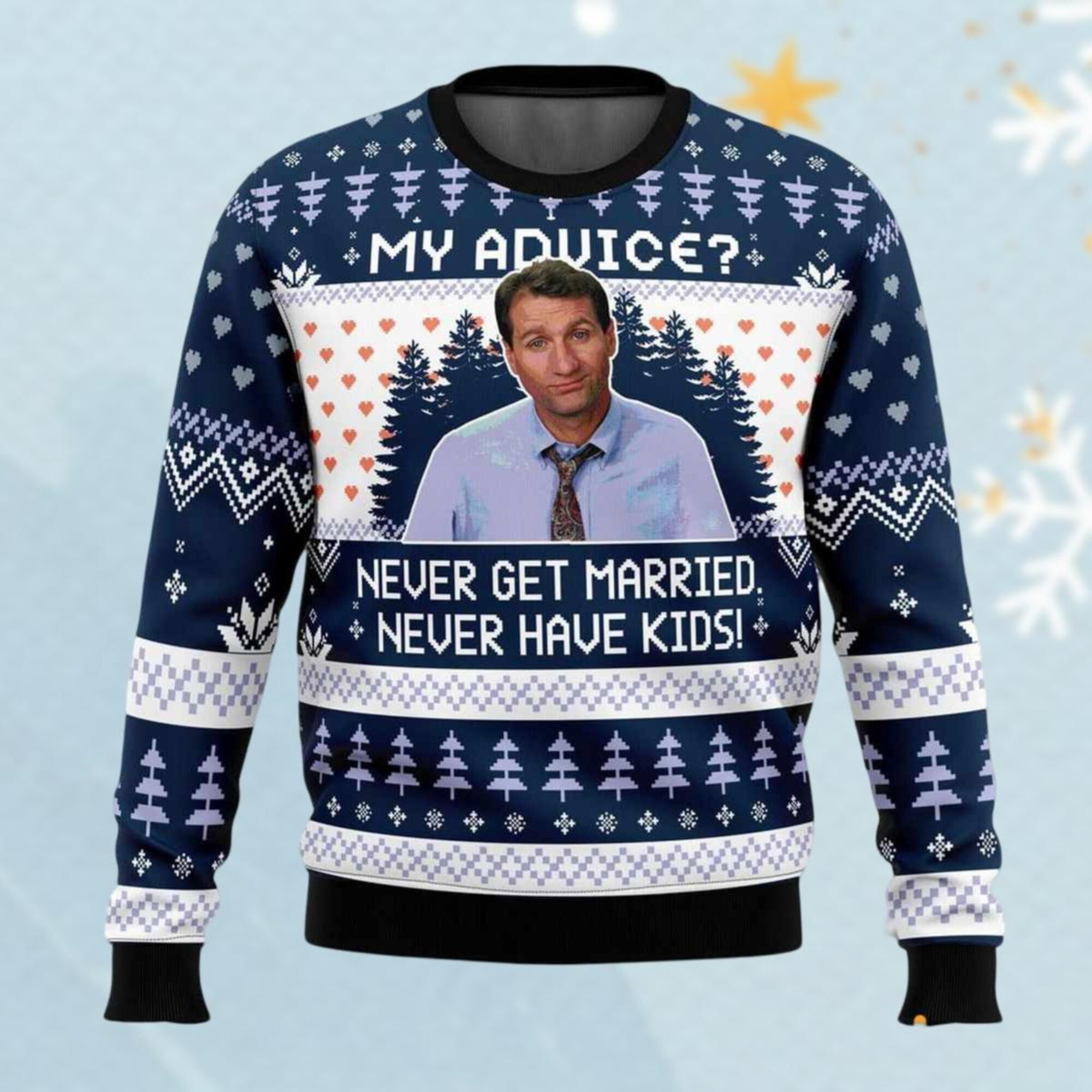 il_2000xN.6416905611_fr0l.jpg Al Bundy My Advice Never Get Married Never Have Kids Ugly Christmas Sweater, TV Series Sweater, Michael Scott Sweater, Xmas Sweater