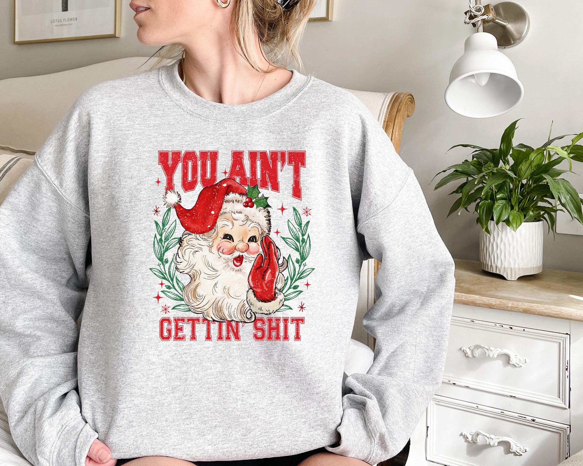 il_2000xN.6433833428_f7ml.jpg You ain't Getting Shit Sweatshirt, Santa Claus Sweatshirt, Christmas Sweatshirt, Santa Lover Shirt, Funny Santa Christmas Shirt, Xmas Gift