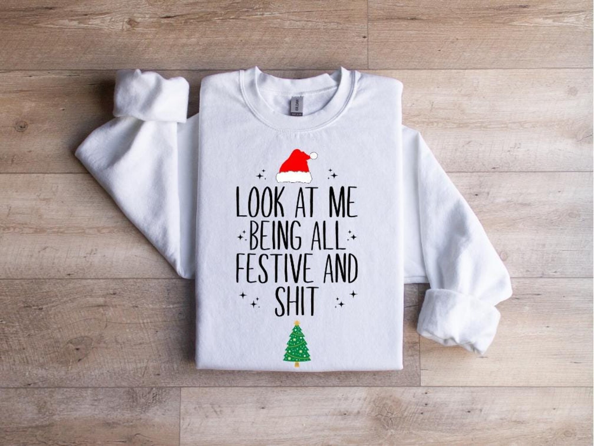 Christmas Sweatshirt, Look At Me Being All Festive And Sh*t, Plus Sizes Available, Funny Christmas, Gildan Sweatshirt