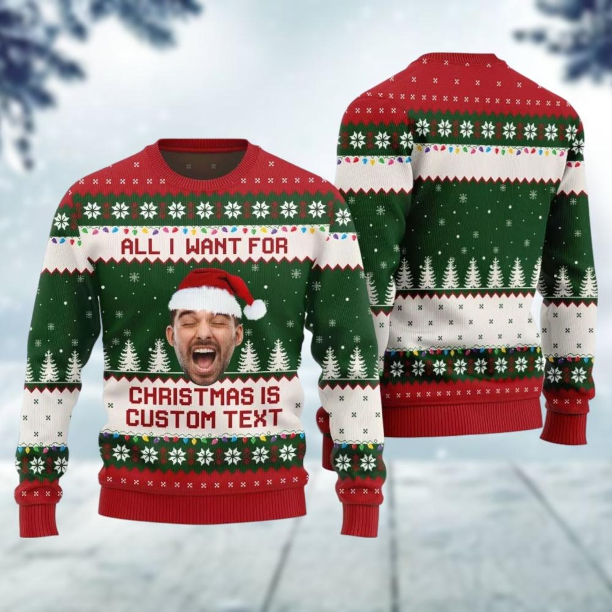 Custom Face Ugly Sweater, Personalized Ugly Christmas Sweater, Custom Photo Xmas Sweater, All I Want For Christmas Is