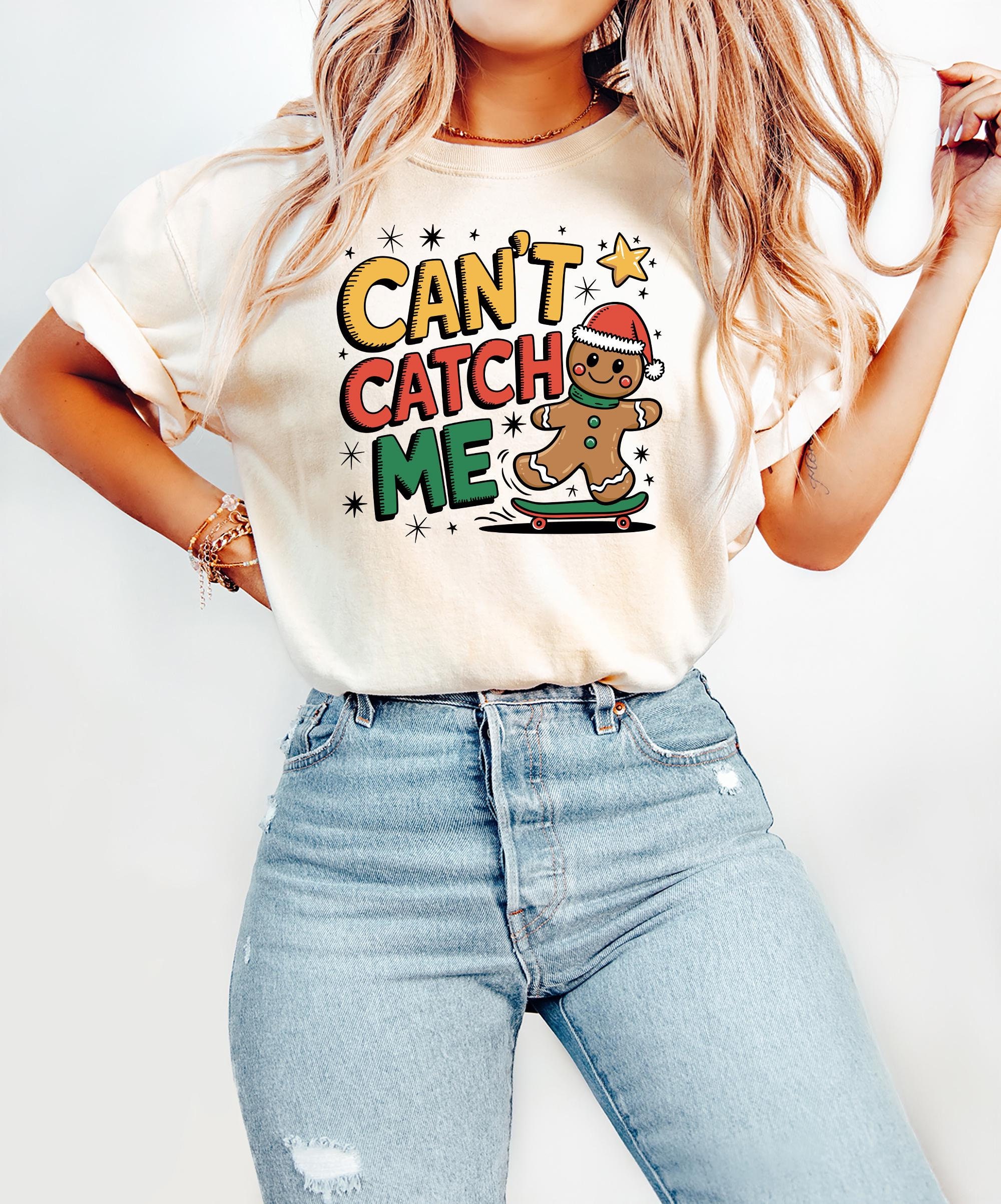 Can’t Catch Me Shirt, Gingerbread Shirt, Funny Christmas Gingerbread Gift, Christmas Cookies Sweatshirt, Christmas Gift, Xmas T-Shirt