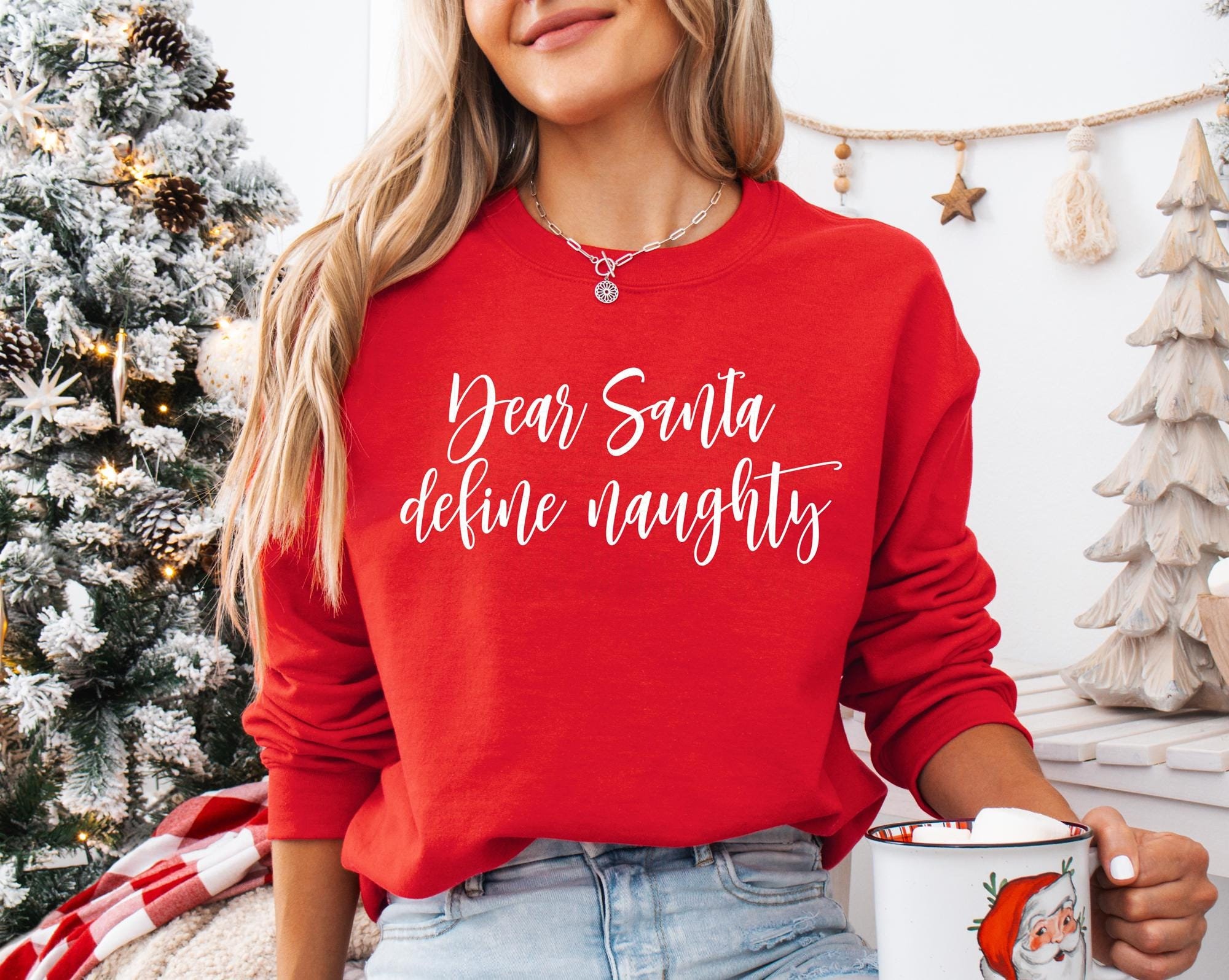 Dear Santa Define Naughty Sweatshirt Funny Christmas Shirt Christmas Sweatshirts For Women Christmas Shirt Holiday Sweatshirt