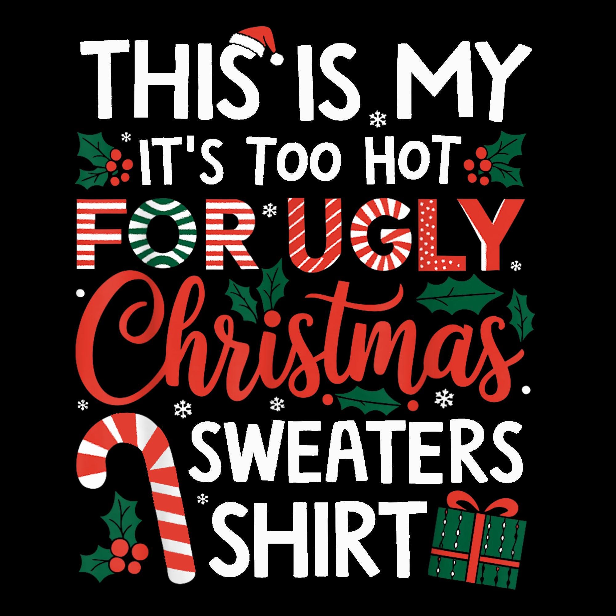 This Is My Its Too Hot For Ugly Christmas Sweaters Men Women png, digital download, file png