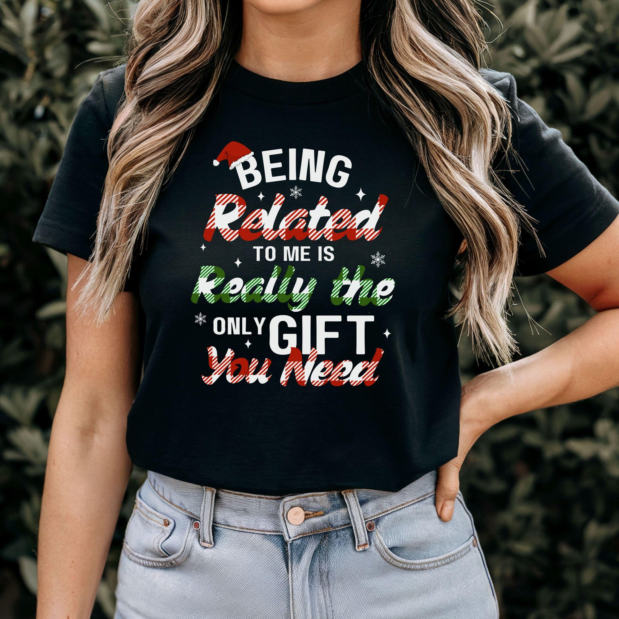 Being Related to Me Is Really the Only Gift You Need Shirt, Funny Christmas Shirt, Family Christmas Tshirt, Gift for Relatives, Holiday Tee