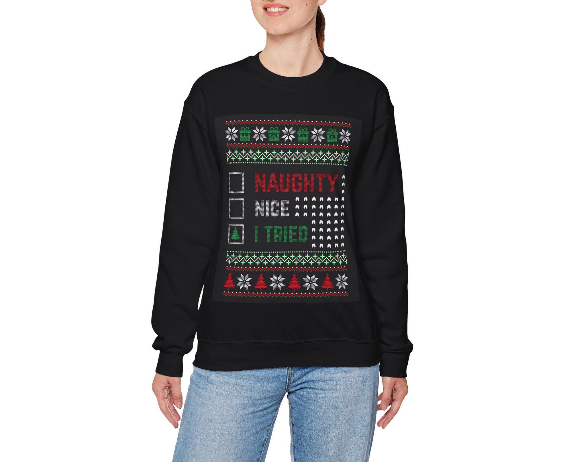 Naughty Nice Tried Funny Ugly Christmas Sweatshirt, Xmas Holiday Pullover, Adult Humor Jumper, Gift for Him Her, Winter Apparel