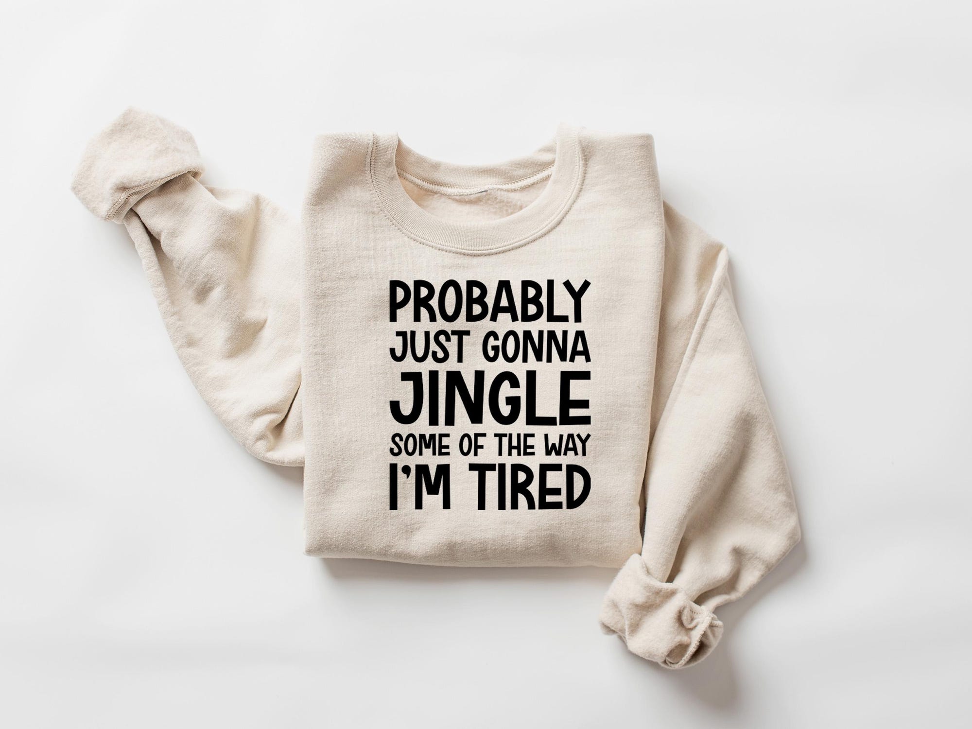 Funny Christmas Sweatshirt, Probably Just Gonna Jingle Tired Tee, Holiday Saying Shirt, Cute Christmas Gift for Women, Halloween Gift