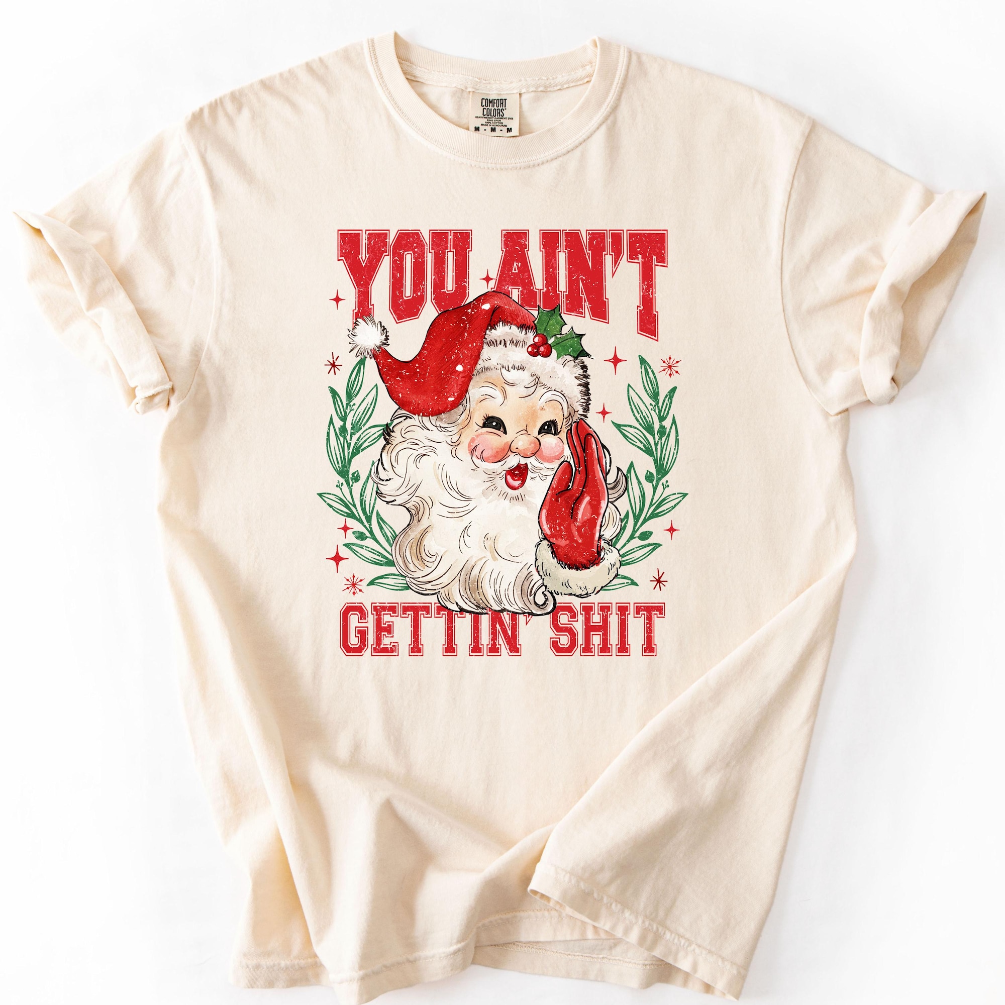 Comfort Colors® Funny Santa Shirt, You Ain’t Gettin Shit Christmas Sweatshirt, Sarcastic Holiday Graphic Shirt, Naughty Santa Humor Tee