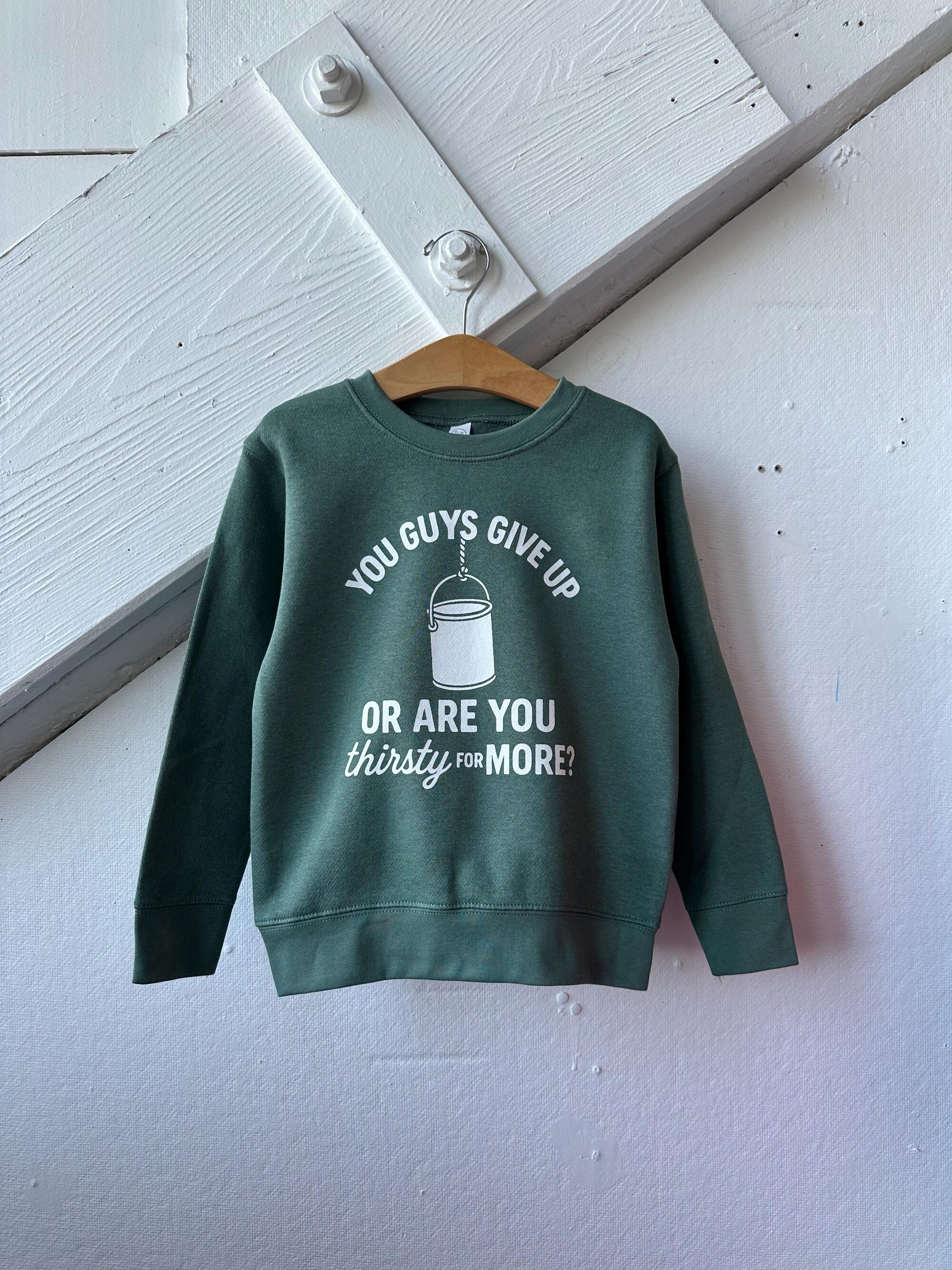 il_2000xN.7197467962_9ddb-2.jpg You Guys Give Up Or Are You Thirsty For More Sweatshirt