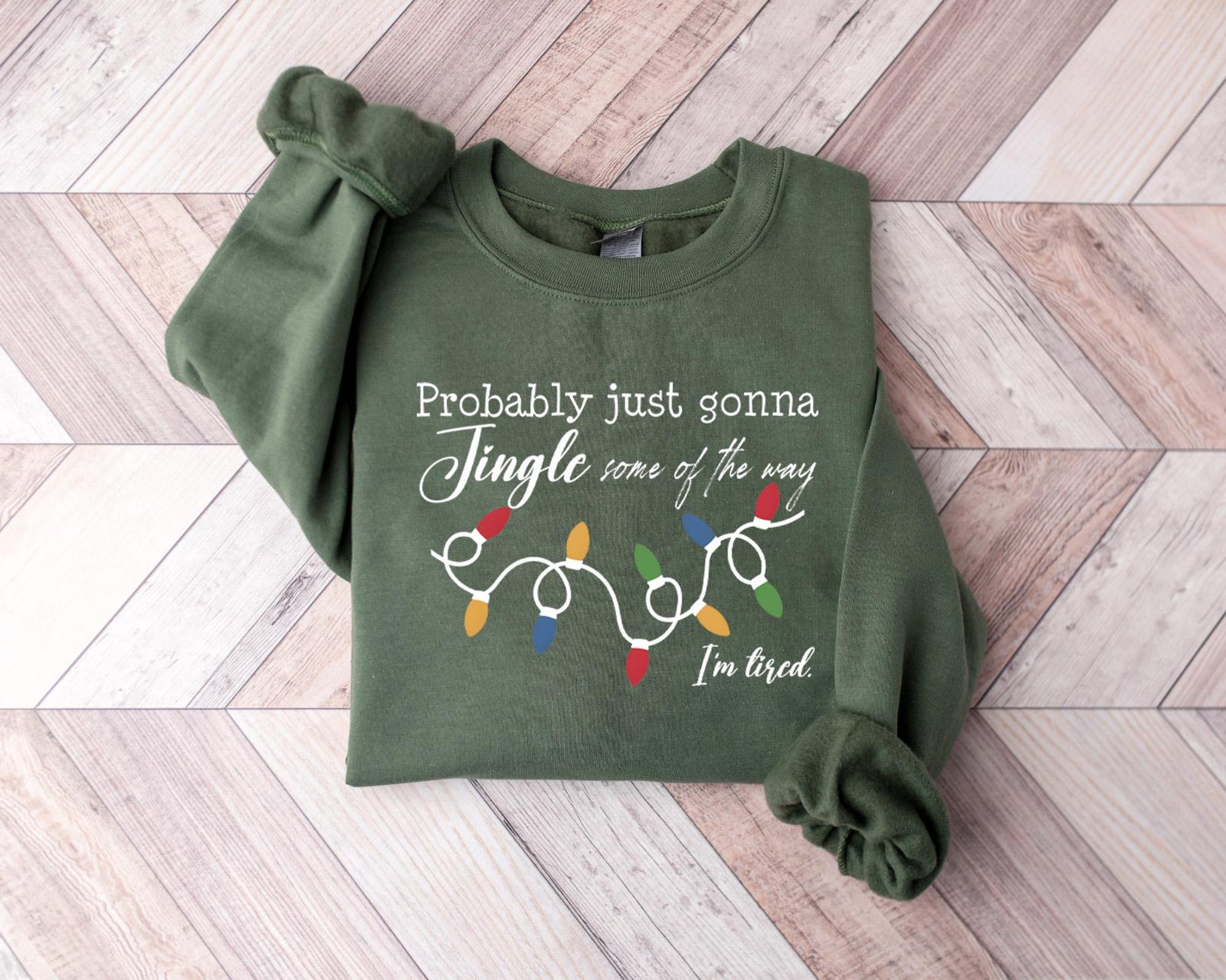 Christmas Sweatshirt, Probably Just Gonna Jingle Some Of The Way I’m Tired Crewneck, Funny Holiday Shirt, Christmas Jingle Shirt