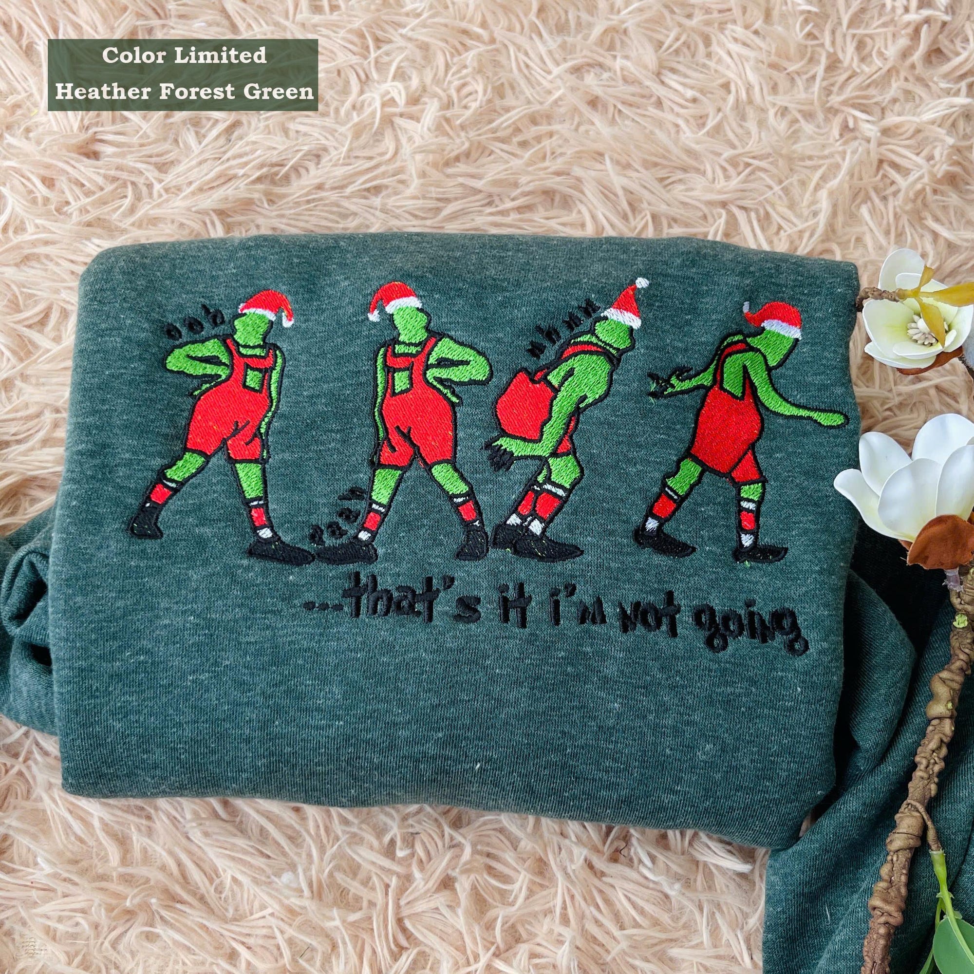 That’s It I’m Not Going Christmas Grinch Sweatshirt, Christmas Embroidered Sweatshirt, Christmas Funny Sweatshirt, Christmas Gift for Women