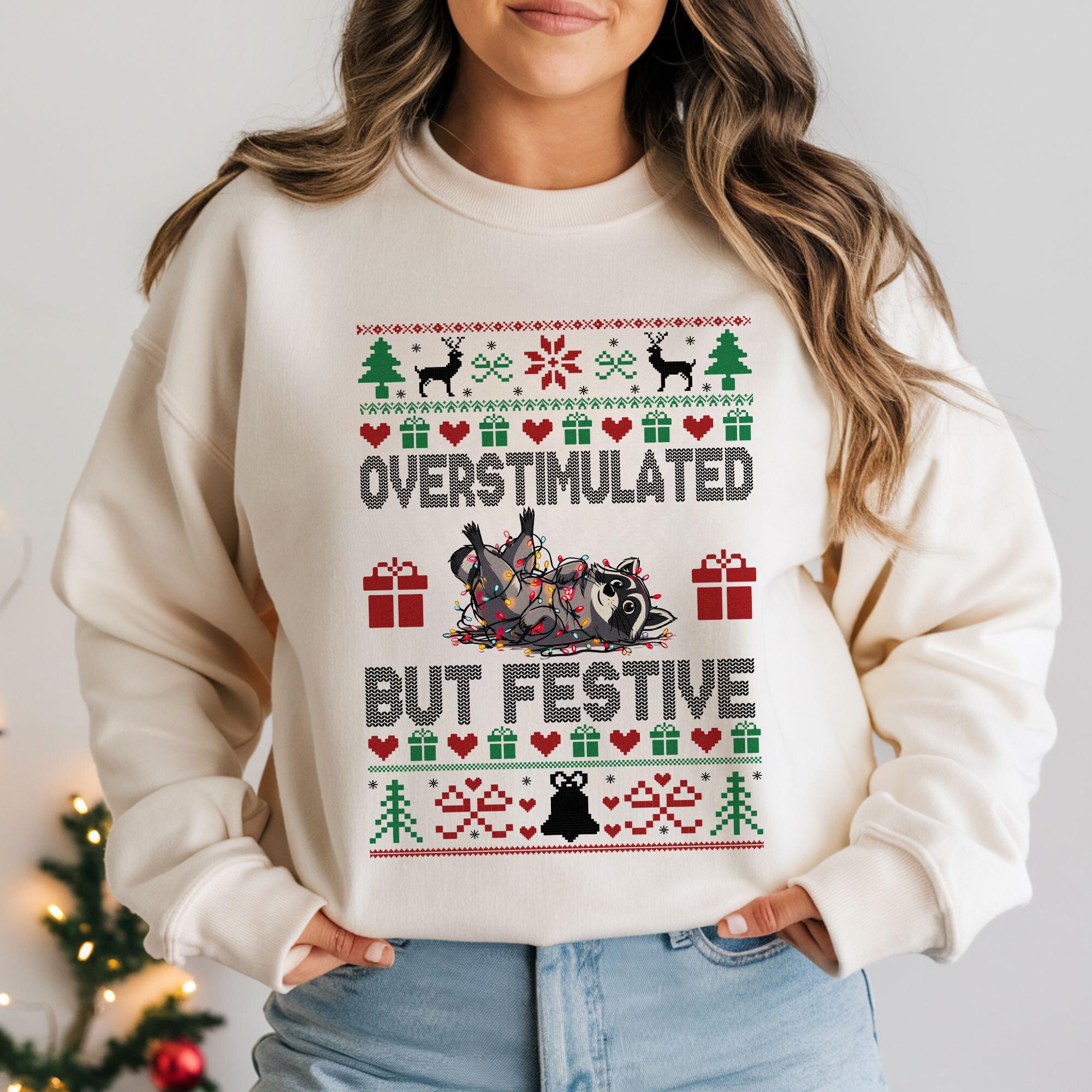 il_2000xN.7258051522_4jlw-1.jpg Overstimulated But Festive Raccoon Christmas Sweatshirt, Overstimulated Xmas Shirt, Raccoon Christmas, Funny Christmas Top, Freindsmas Gift