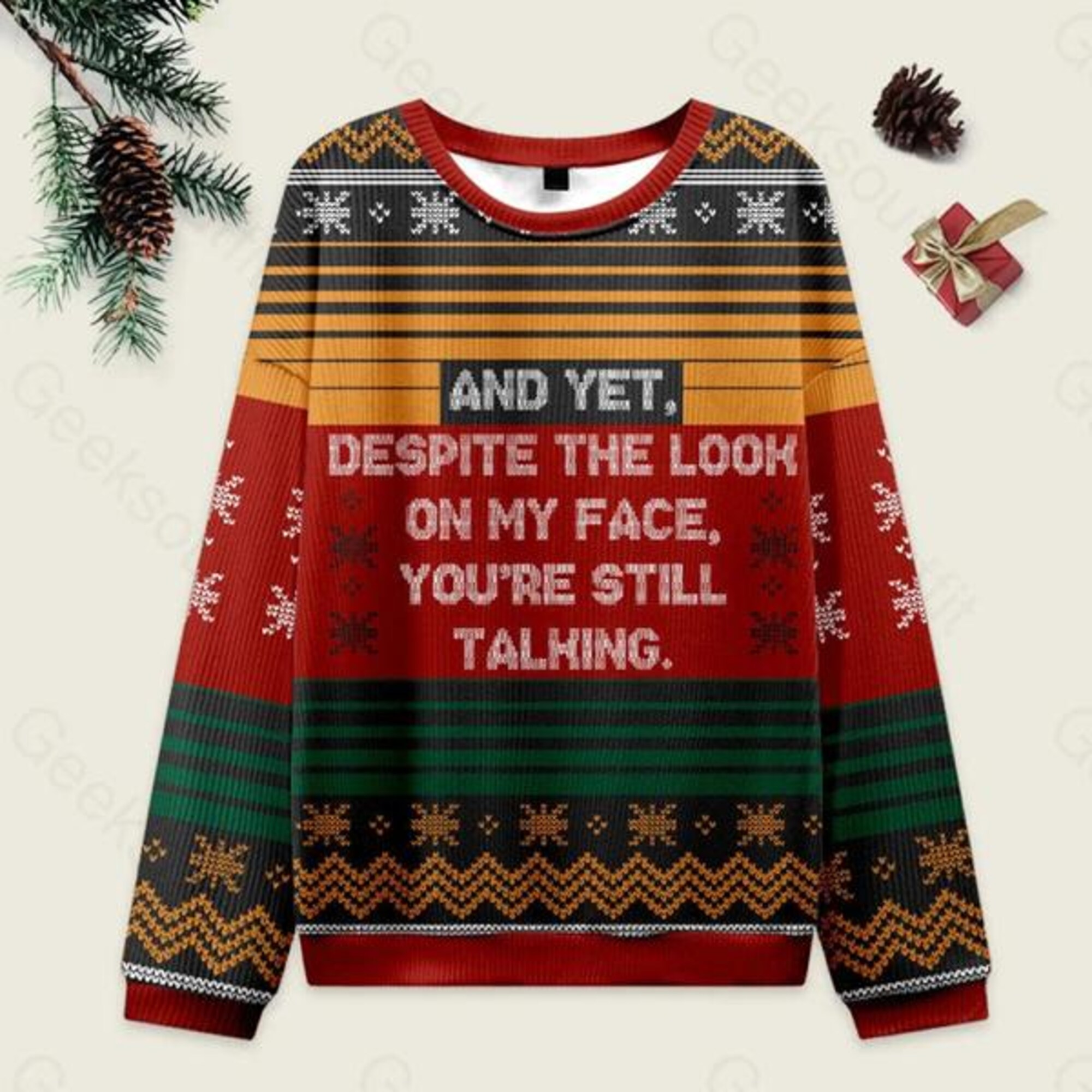 And Yet Despite The Look On My Face You’re Still Talking Ugly Christmas, Funny Ugly Sweatshirt, Christmas Family Matching Sweatshirt