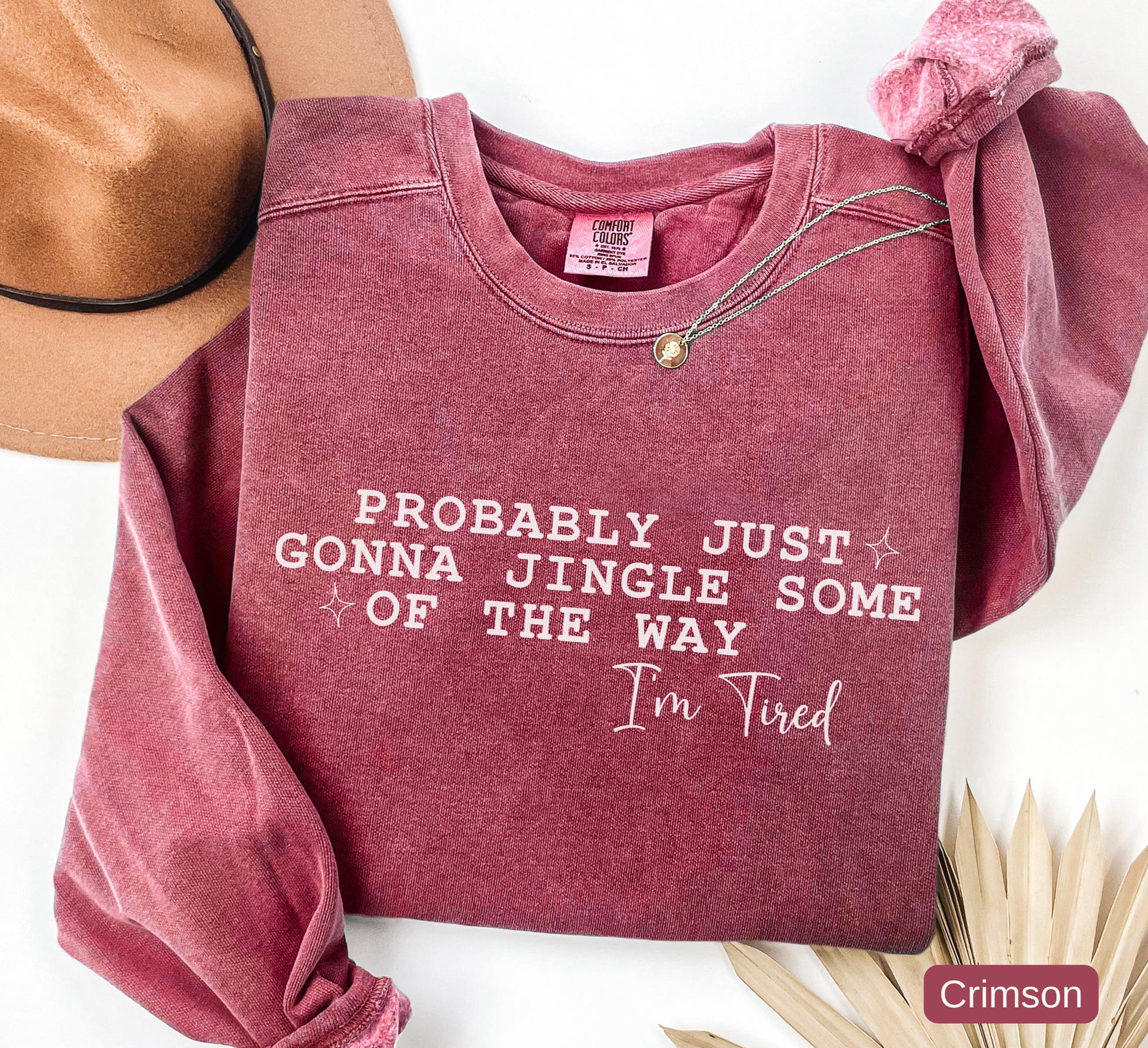 Comfort Colors® Funny Christmas Sweatshirt, Probably Just Gonna Jingle Some Of The Way I’m Tired Crewneck, Holiday Gift For Women, Xmas Gift