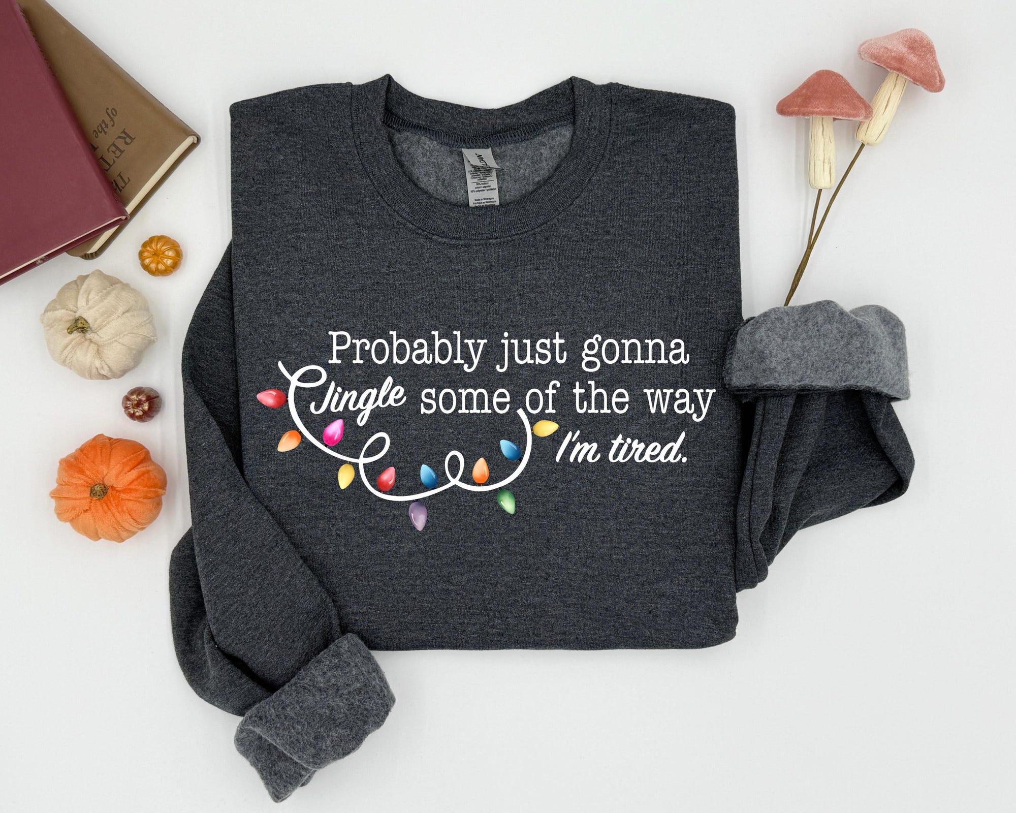 il_2000xN.7312705851_qoft-1.jpg Probably Just Gonna Jingle Some Of The Way I'm Tired Xmas Sweatshirt, Funny Holiday Hoodie, Xmas Jingle Song, Christmas Sweat,Christmas Gift