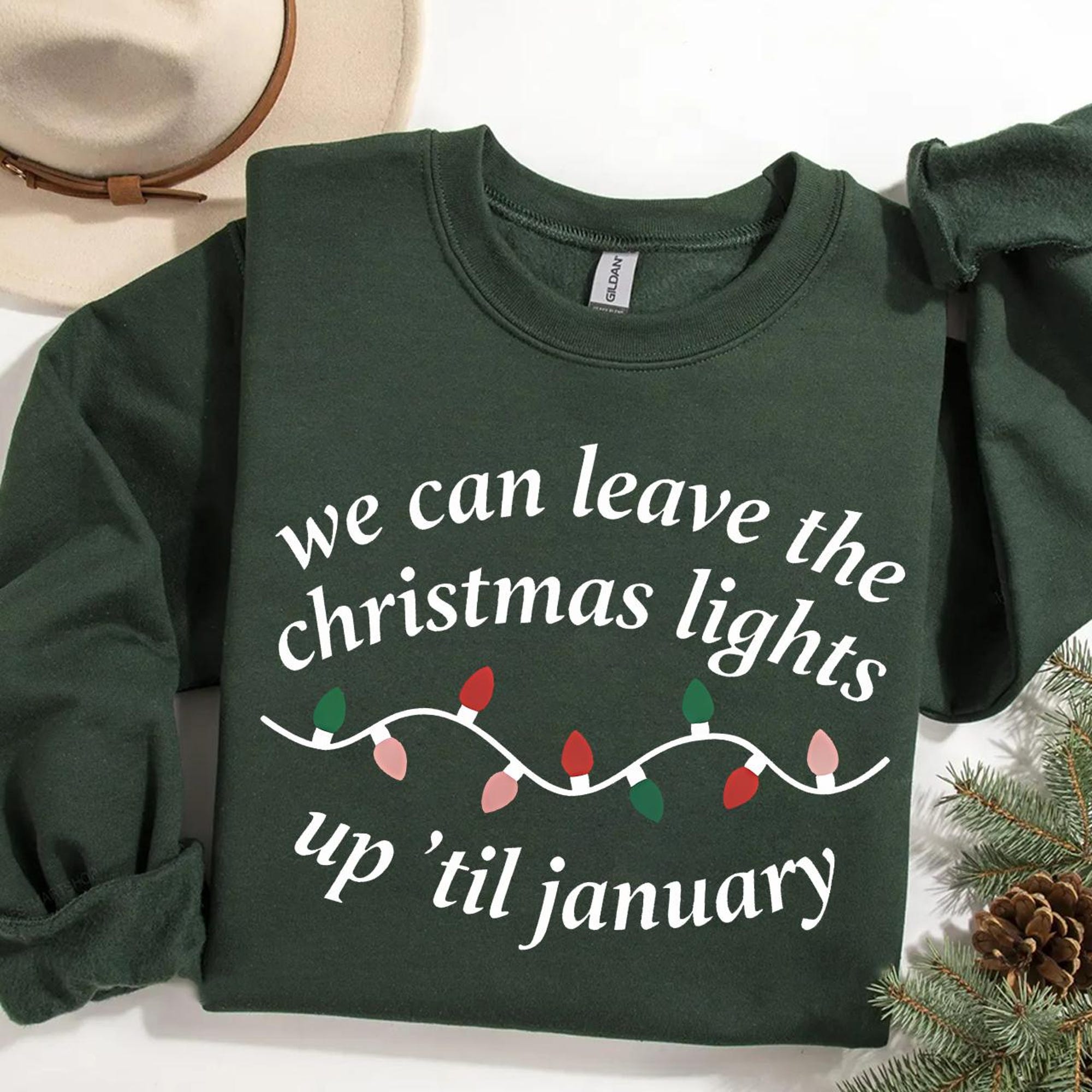 il_2000xN.7313788095_72z6.jpg We Can Leave The Christmas Lights Up 'Til January Sweatshirt, Christmas Lights Shirt, Ugly Christmas Sweatshirt, Xmas Ugly Sweatshirt Gift
