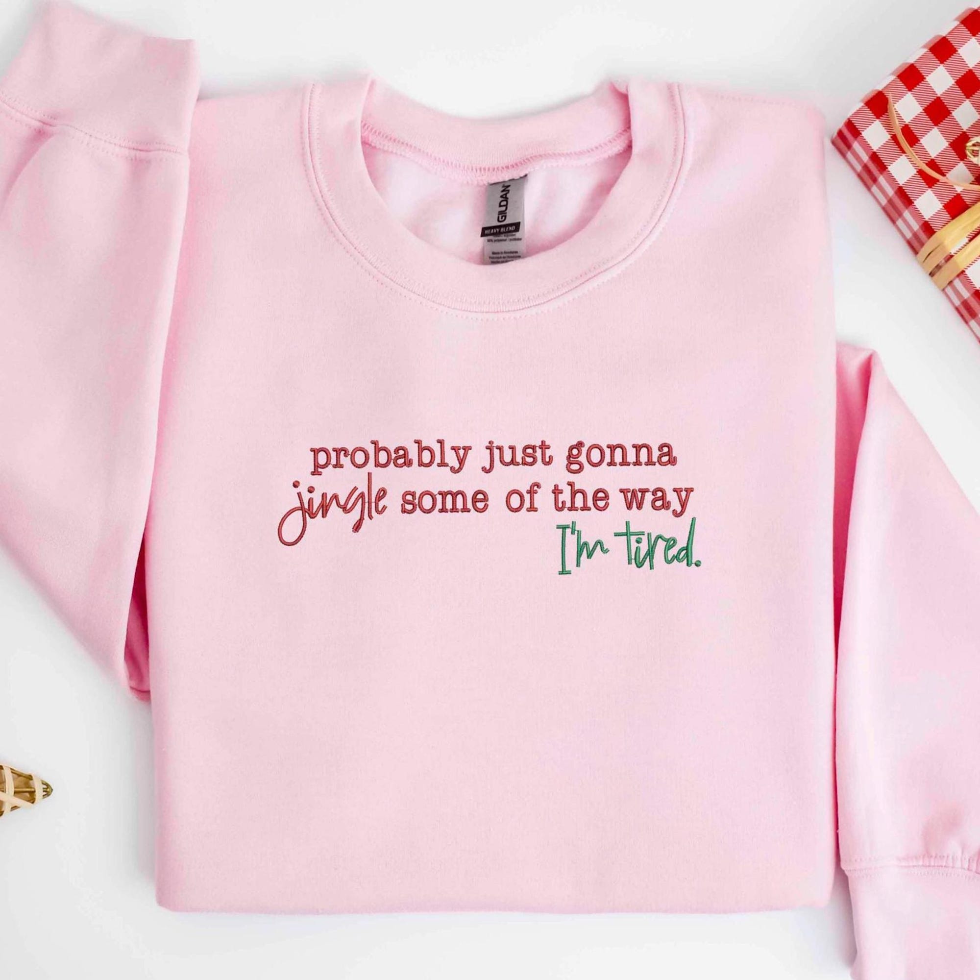 Embroidered Probably Just Gonna Jingle Some Of The Way I’m Tired Christmas Sweatshirt, Funny Holiday Shirt, Christmas Jingle Sweatshirt